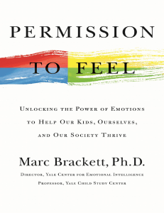 Permission to Feel Unlocking the Power of Emotions to Help Our Kids, Ourselves, and Our Society Thrive