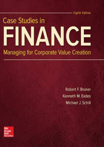 Case Studies in Finance  Managing for Corporate Value -- Robert Bruner, Kenneth Eades, Michael Schill -- The Mcgraw-hill Education Series in Finance, -- 9781259277191 -- 34e1a6ebfaf26125f19df1838c442d48 -- Anna’s A