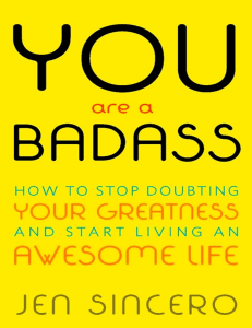 You Are a Badass How to Stop Doubting Your Greatness and Start Living an Awesome Life (Jen Sincero) (z-lib.org)