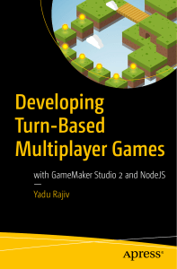 Yadu Rajiv - Developing Turn-Based Multiplayer Games  with GameMaker Studio 2 and NodeJS-Apress (2018)