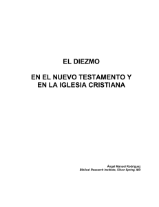 El Diezmo en el Nuevo Testamento y en la Iglesia Cristiana, Angel Manuel Rodriguez