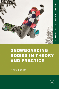 Snowboarding Bodies in Theory and Practice (Holly Thorpe (auth.))