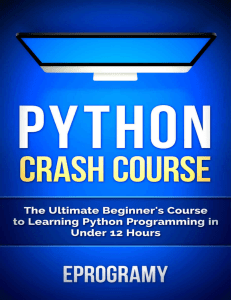 Python Crash Course - The Ultimate Beginners Course to Learning Python Programming in Under 12 Hours (Eprogramy Python) (Z-Library)