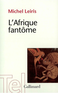 Michel Leiris - L’Afrique fantôme. De Dakar à Djibouti (1931-1933)