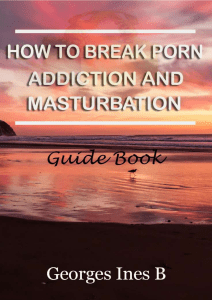 HOW TO BREAK PORN ADDICTION AND MASTURBATION By GIB 