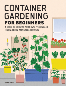 dokumen.pub container-gardening-for-beginners-a-guide-to-growing-your-own-vegetables-fruits-herbs-and-edible-flowers-1648768105-9781648768101
