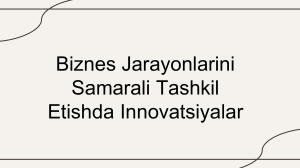 23-18--Biznes Jarayonlarini Samarali Tashkil Etishda Innovatsiyalar