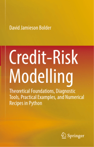 Credit-Risk Modelling Theoretical Foundations, Diagnostic Tools, Practical Examples, and Numerical Recipes in Python (Bolder, David Jamieson) (Z-Library)