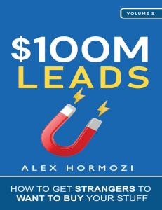 $100M Leads - How to Get Strangers To Want To Buy Your Stuff By Alex Hormozi