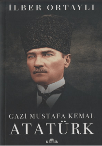 Gazi Mustafa Kemal Atatürk (İlber Ortaylı) 
