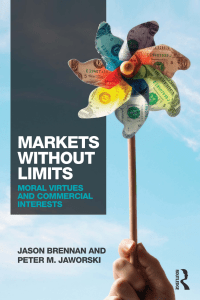 Jason Brennan and Peter M. Jaworski - Markets without Limits  Moral Virtues and Commercial Interests-Routledge (2016)