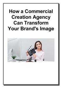 How a Commercial Creation Agency Can Transform Your Brand