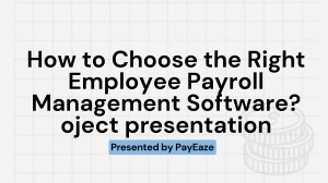 How to Choose the Right Employee Payroll Management Softwareoject presentation