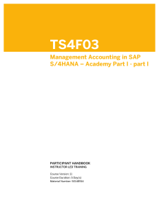 TS4F03. Management Accounting in SAP S 4HANA Academy Part I - part I .. PARTICIPANT HANDBOOK INSTRUCTOR-LED TRAINING