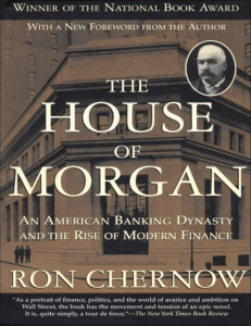 The House of Morgan  An American Banking Dynasty and the Rise of Modern Finance ( PDFDrive )