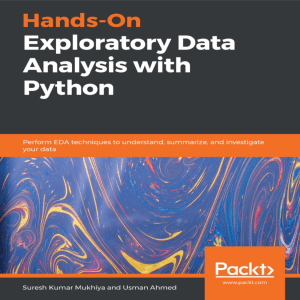 Suresh Kumar Mukhiya, Usman Ahmed - Hands-On Exploratory Data Analysis With Python - Perform EDA Techniques To Understand, Summarize, and Investigate Your Data-Packt Publishing (2020)   ILIDE.INFO Platform PDF Viewer