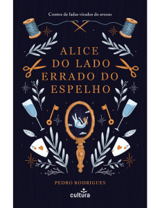 Alice do Lado Errado do Espelho - Pedro Rodrigues