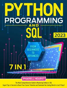 Python Programming and SQL [7 in 1] The Most Comprehensive Coding Course from Beginners to Advanced Master Python SQL in... (Hearst, Pharell) (Z-Library)