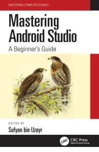 Mastering Android Studio A Beginners Guide Mastering Computer Science - Sufyan bin Uzayr