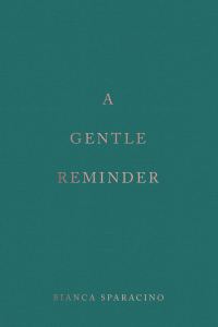 A Gentle Reminder By Bianca Sparacino