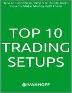 [Ivanhoff]Top 10 Trading Setups  How to Find them, When to Trade them, How to Make Money with them(rasabourse.com)