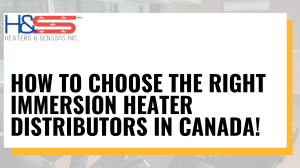 Selecting the Ideal Immersion Heater Distributor in Canada!