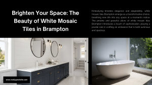 The Beauty of White Mosaic Tiles in Brampton