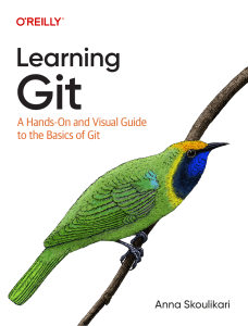 Anna Skoulikari - Learning Git  A Hands-On and Visual Guide to the Basics of Git-O'Reilly Media (2023)