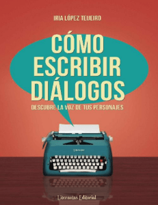 Cómo escribir diálogos Descubre la voz de tus personajes - Iria López Teijeiro