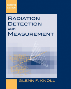 Radiation Detection and Measurement. Glenn F. Knoll, 4th edition.