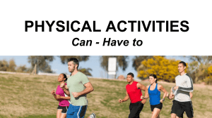 PHYSICAL ACTIVITIES Can - Have to
