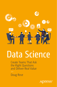 Doug Rose (auth.) - Data Science  Create Teams That Ask the Right Questions and D