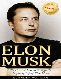 Elon Musk   the greatest lessons through the inspiring life of Elon Musk ( PDFDrive )