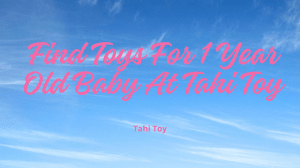 Find Toys For 1 Year Old Baby At Tahi Toy 