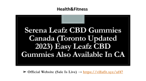 Serena Leafz CBD Gummies Canada (Toronto Updated 2023) Easy Leafz CBD Gummies Also Available In CA
