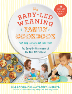 The Baby-Led Weaning Family Cookbook  Your Baby Learns to Eat Solid Foods, You Enjoy the Convenience of One Meal for Everyone ( PDFDrive )