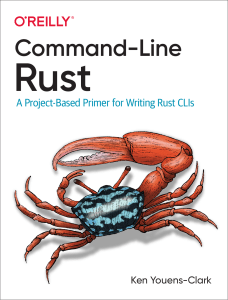 Command-Line Rust  A Project-Based Primer - Ken Youens-Clark