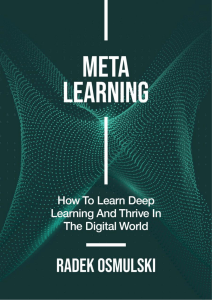 pdfcoffee.com radek-osmulski-meta-learning-how-to-learn-deep-learning-and-thrive-in-the-digital-world-radek-osmulski-2021-pdf-free