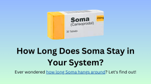 How Long Does Soma Stay in Your System