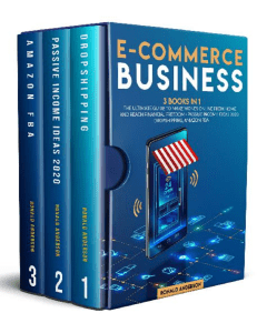 E-Commerce Business, 3 Books in 1 - The Ultimate Guide to Make Money Online From Home and Reach