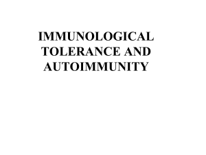 Lecture - IMMUNOLOGICAL TOLERANCE AND AUTOIMMUNITY