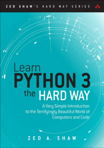 (Zed Shaw’s Hard Way Series) Zed A. Shaw - Learn Python 3 the Hard Way  A Very Simple Introduction to the Terrifyingly Beautiful World of Computers and Code-Addison-Wesley Professional (2017)