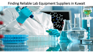 Finding Reliable Lab Equipment Suppliers in Kuwait