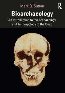 Sutton, Mark - Bioarchaeology. An Introduction to the Archaeology and Anthropology if the Dead