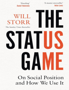 The Status Game On Social Position and How We Use It by Will Storr