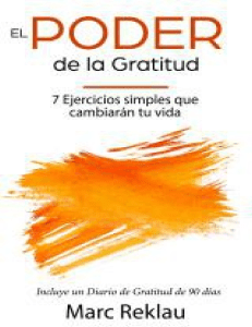 El Poder de la Gratitud 7 Ejercicios Simples que van a cambiar tu vida a mejor - incluye un diario de gratitud de 90 días. (Marc Reklau) (Z-Library)