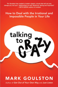 - Talking to Crazy How to Deal With the Irrational and Impossible People in Your Life (2016, Audible Studios on Brilliance audio, Ganser, L. J., Goulston, Mark) - libgen.lc