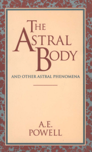 The Astral Body - Arthur Edward Powell