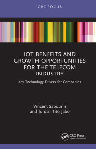 Vincent Sabourin, Jordan Tito Jabo - IoT Benefits and Growth Opportunities for the Telecom Industry  Key Technology Drivers for Companies-CRC Press (2022)